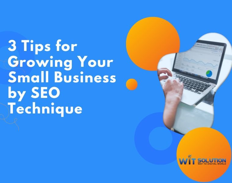 3 Tips for Growing Your Small Business by SEO Technique